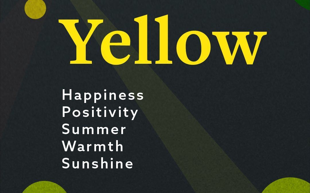 The color yellow often has positive associations.