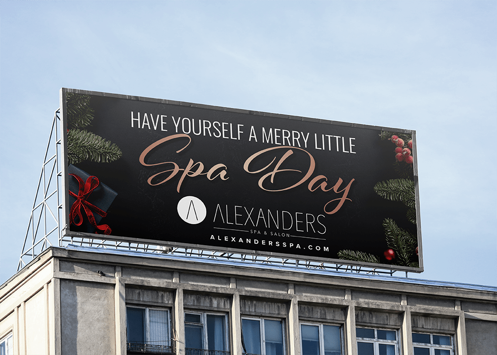 Alexanders Holiday Billboard - Have yourself a Merry Little Spa Day